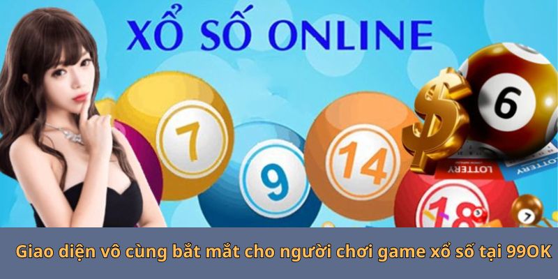 Giao diện vô cùng bắt mắt cho người chơi game xổ số tại 99OK