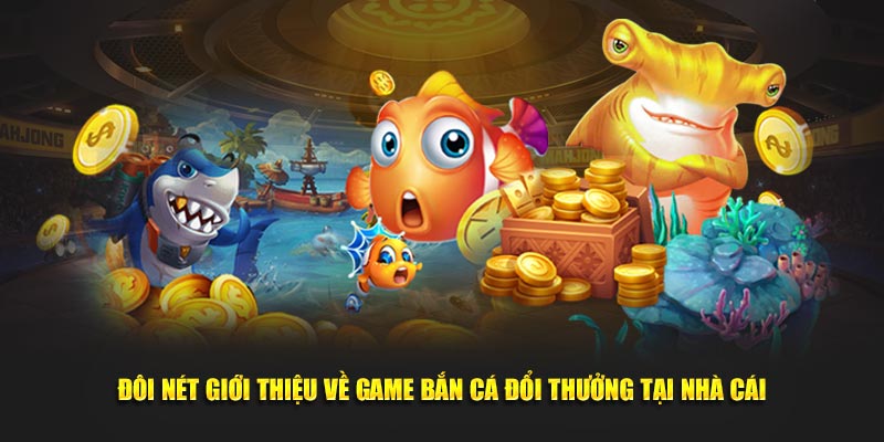 Đôi nét giới thiệu về tựa game chất lượng tại hệ thống nhà cái
