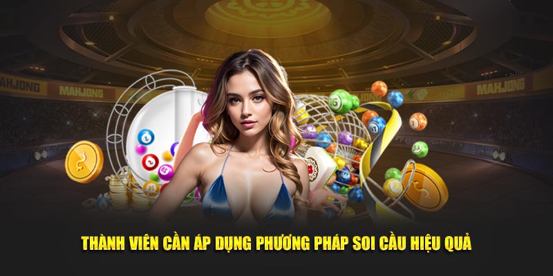 Thành viên cần áp dụng phương pháp soi cầu hiệu quả