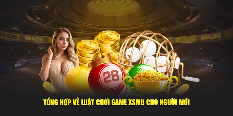 Tổng hợp về luật chơi game XSMB cho người mới