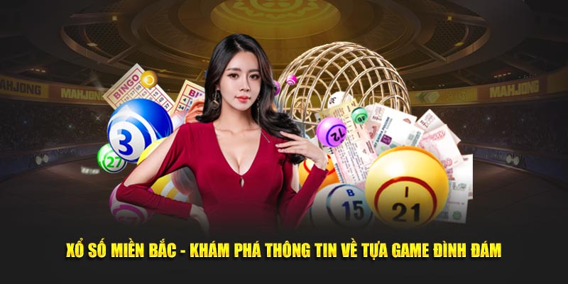 Xổ Số Miền bắc - Khám Phá Thông Tin Về Tựa Game Đình Đám