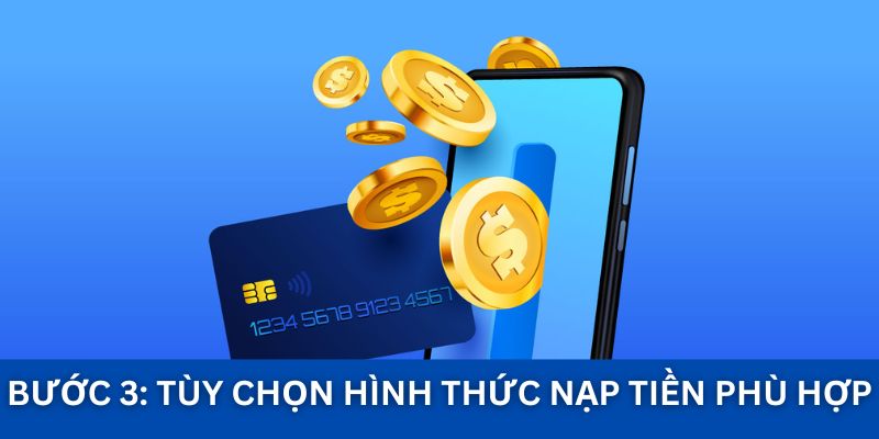 Bước 3: Tùy chọn hình thức nạp tiền phù hợp