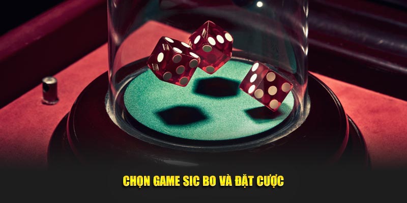 Chọn game Sicbo và đặt cược