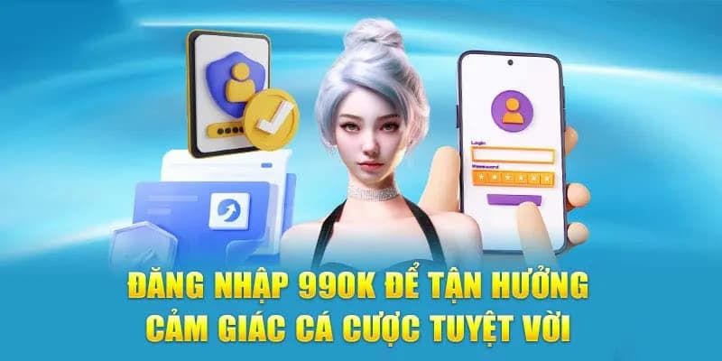 Đăng nhập 99OK - Thao tác cực dễ dàng dành cho tân thủ