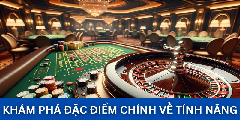 Khám phá đặc điểm chính về tính năng