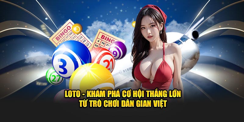 Loto - Khám Phá Cơ Hội Thắng Lớn Từ Trò Chơi Dân Gian Việt