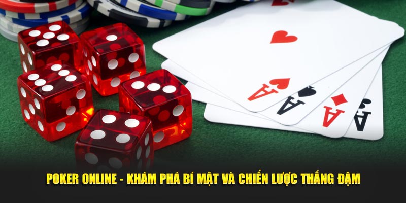 Poker Online - Khám Phá Bí Mật Và Chiến Lược Thắng Đậm