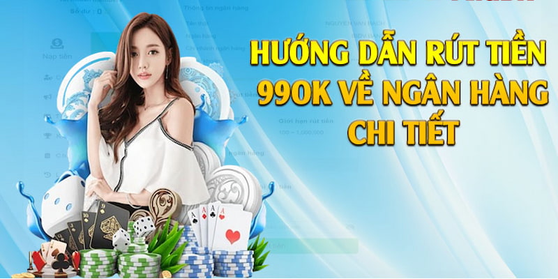 Hướng dẫn tân thủ rút tiền 99OK chi tiết 5 bước