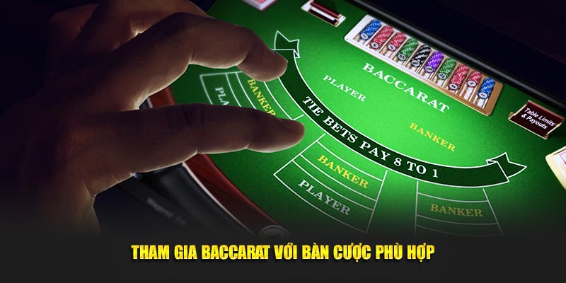 Tham gia Baccarat với bàn cược phù hợp