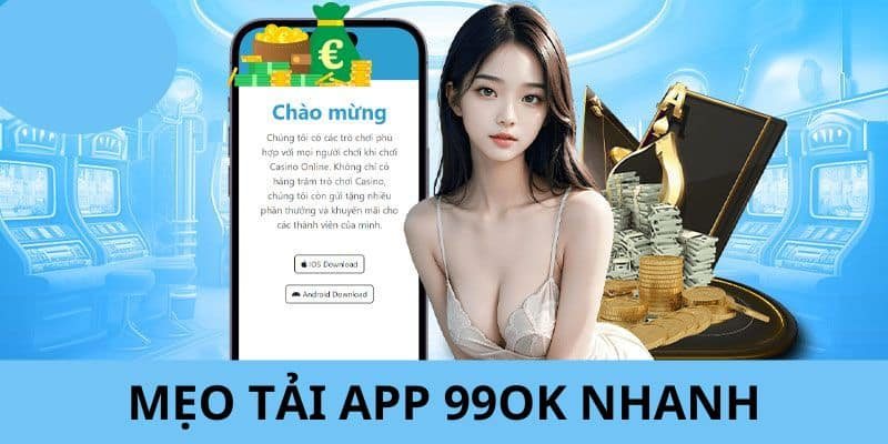 Tải App - Nền Tảng Giải Trí Đỉnh Cao Dễ Dàng Tại 99OK