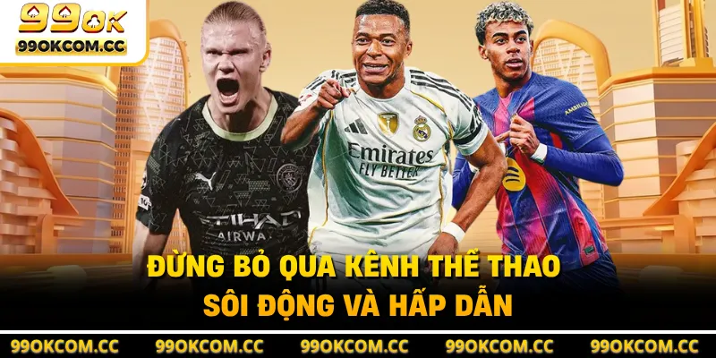 Đừng bỏ qua kênh thể thao sôi động và hấp dẫn 