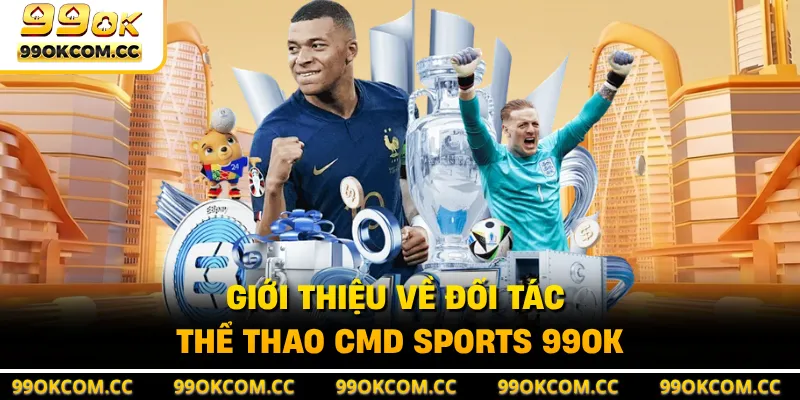 Giới thiệu về đối tác thể thao CMD Sports 99OK