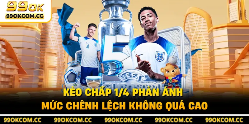 Kèo chấp 1/4 phản ánh mức chênh lệch không quá cao