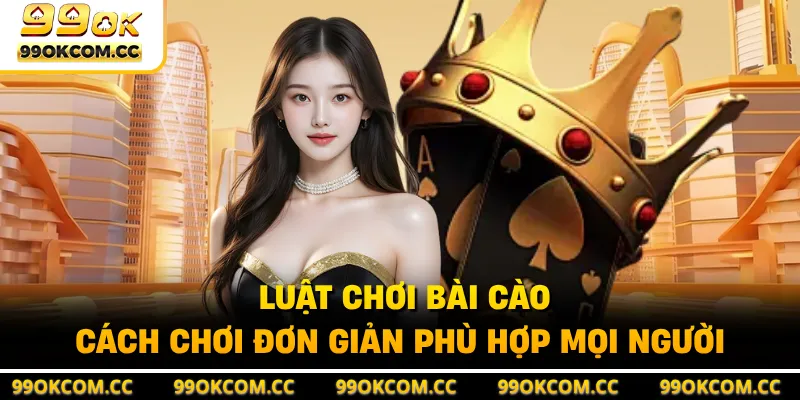 Luật Chơi Bài Cào - Cách Chơi Đơn Giản Phù Hợp Mọi Người