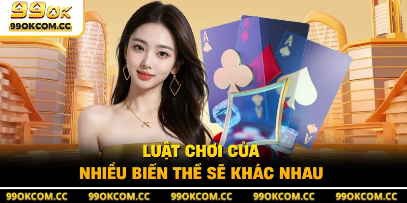 Luật chơi của nhiều biến thể sẽ khác nhau
