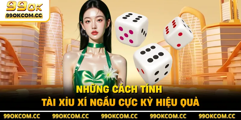 Những cách tính tài xỉu xí ngầu cực kỳ hiệu quả