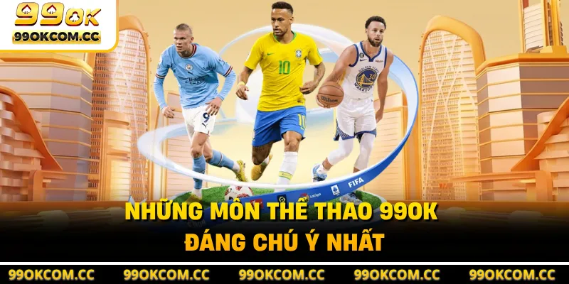 Những môn thể thao 99OK đáng chú ý nhất