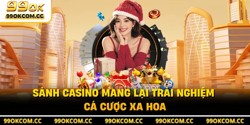 Sảnh casino mang lại trải nghiệm cá cược xa hoa