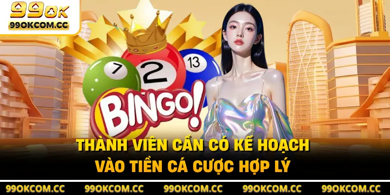 Thành viên cần có kế hoạch vào tiền cá cược hợp lý